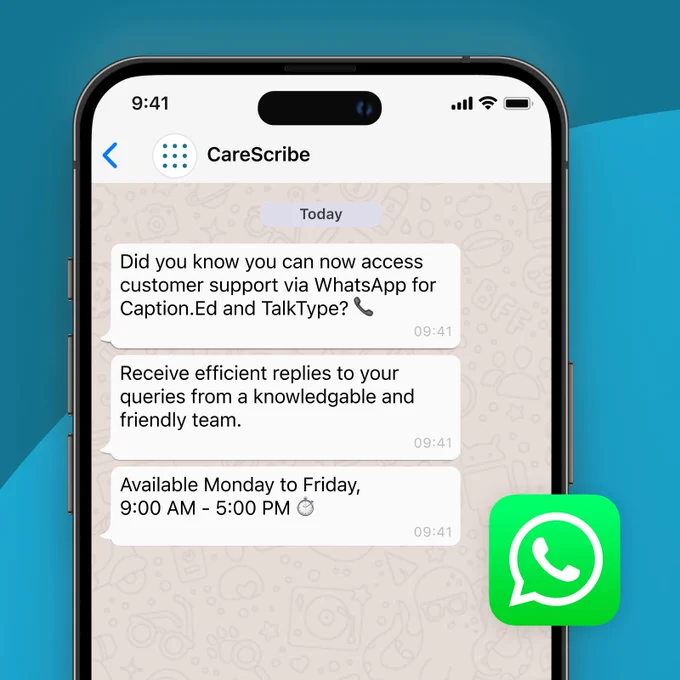 A screenshot of a mobile phone with the WhatsApp UI on it which says "Did you know you can access customer support via WhatsApp for Caption.Ed and TalkType? Receive efficient replies to your queries from a knowledgeable and friendly team. Available Monday to Friday 9am - 5pm"