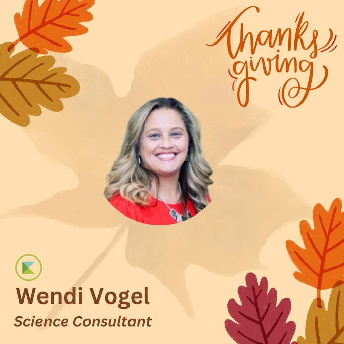Thanksgiving Wendi Vogel Science Consultant @ Kent ISD