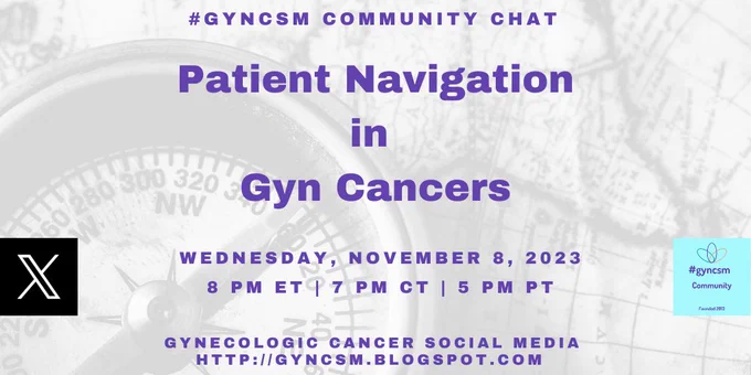 
#GYNCSM Community Chat - Patient Navigation in Gyn Cancers - Wednesday, November 8, 2023 8pmET | 7pmCT | 5pmPT - Gynecologic Cancer Social Media - http:gyncsm.blogspot.com - #gyncsm Community Est. 2013