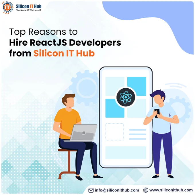  Top Reasons to Hire ReactJS Developers from Silicon IT Hub