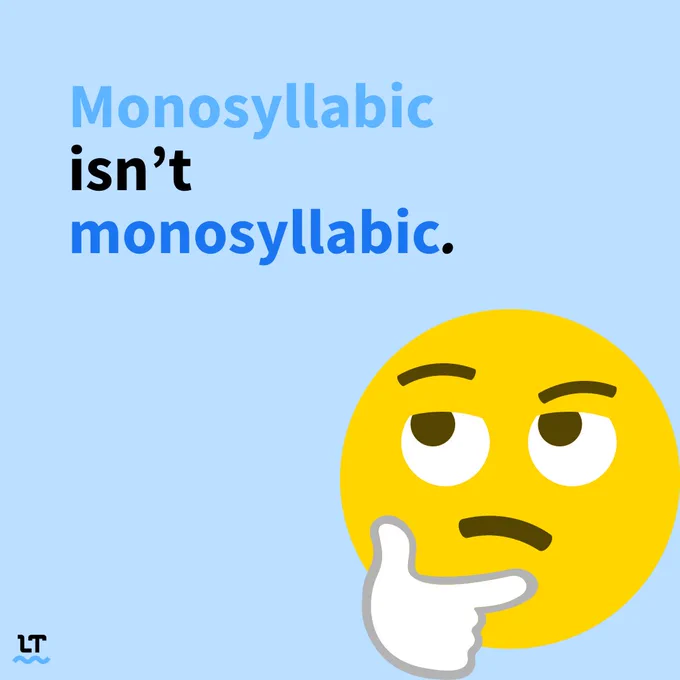 Monosyllabic isn't monosyllabic.