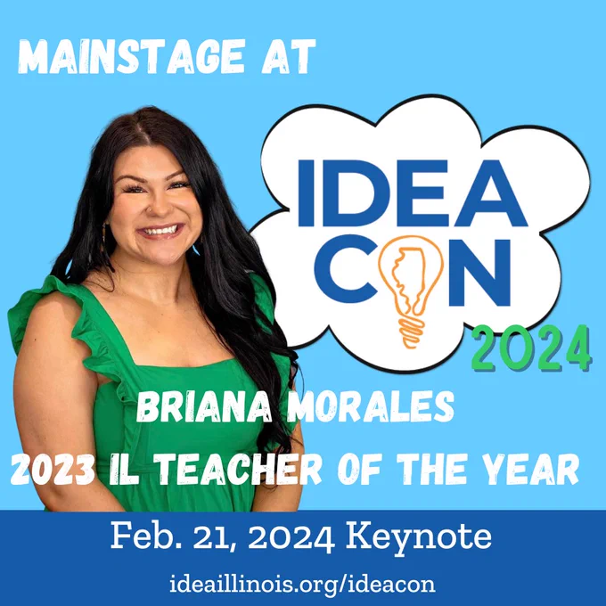 MainStage at IDEAcon 2024, Briana Morales, 2023 IL Teacher of the Year. Feb. 21, 2024 Keynote. ideaillinois.org/ideacon