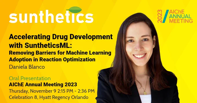 Accelerating Drug Development with Suntheticsml: Removing Barriers for Machine Learning Adoption in Reaction Optimization (Oral Presentation)
 Thursday, November 9, 2023, 2:15 PM - 2:36 PM
 Celebration 8, Hyatt Regency Orlando
