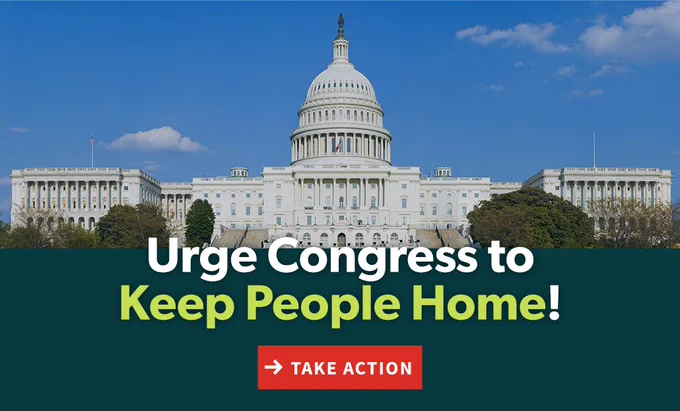 Image of capitol with text that reads "urge congress to keep people home" with a red callout box that says take action.