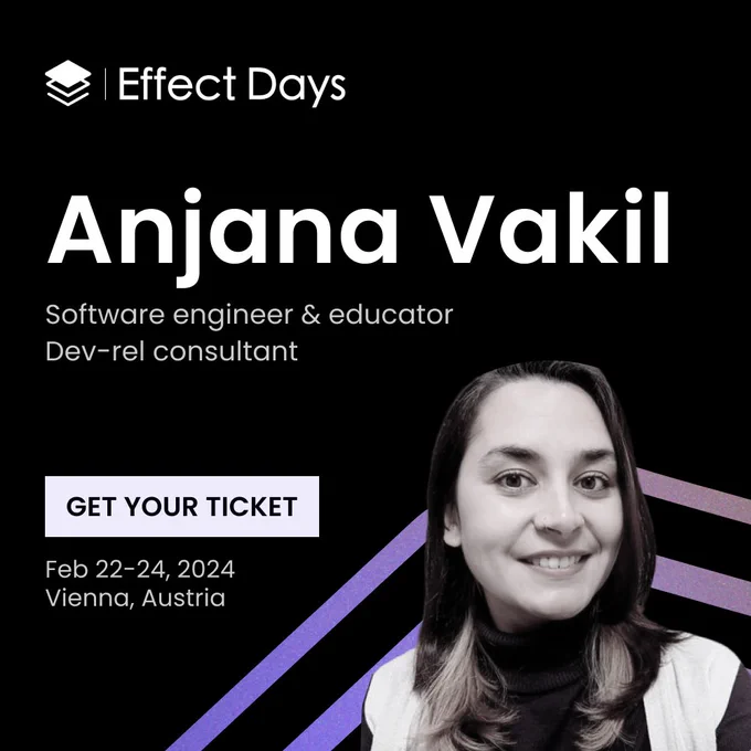 Effect Days banner featuring Anjana Vakil. Get your ticket. Feb 22-24, 2024, Vienna, Austria.