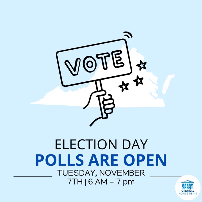 Text: Election Day Polls Are Open Tuesday November 7th 6 AM -7 Pm. Graphic of Virginia and a vote sign