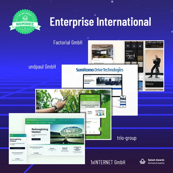 Das Bild zeigt die nominierten Projekte der diesjährigen Splash Awards Deutschland und Österreich in der Kategorie Enterprise International, bereitgestellt von den einreichenden Unternehmen Factorial GmbH, undpaul GmbH, 1xINTERNET GmbH und trio-group.