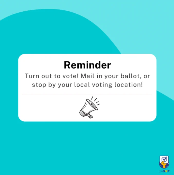 Reminder
Turn out to vote! Mail in your ballot, or stop by your local voting location!