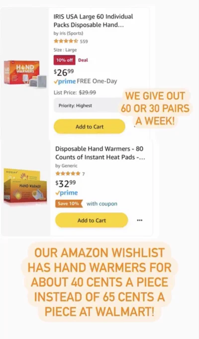 Screenshot of Amazon list with two boxes of hand warmers. One 80 count for $32.99 and one 60 count for $26.99. Orange text bubbles read “we give out 60 or 30 pairs a week! Our Amazon wishlist has hand warmers for about 40 cents a piece instead of 65 cents a piece at Walmart!”