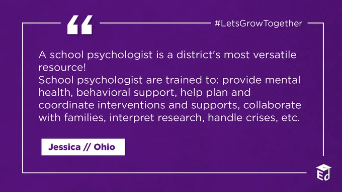 A school psychologist is a district's most versatile resource! school psychologists are trained to: provide mental health, behavioral support, help plan and coordinate interventions and supports, collaborate with families, interpret research, handle crises, etc.

- Jessica, Ohio