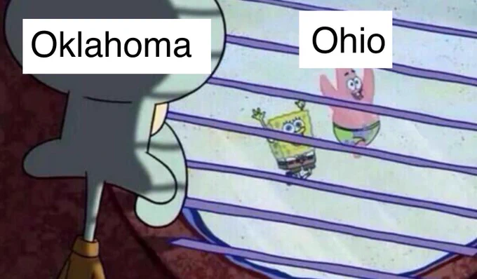 Meme of Squidward with the word “Oklahoma” over his head looking out the window with SpongeBob and Patrick happily running outside with the word “Ohio” over their heads.