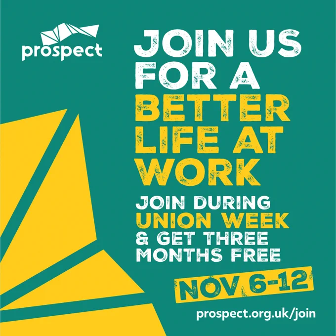 Join us for a better life at work. Join during Union Week and get three months free. 6-12 November. prospect.org.uk/join