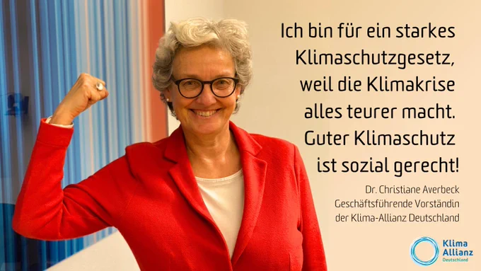 „Ich bin für ein starkes klimaschutzgesetz, weil die Klimakrise alles teurer macht. Guter Klimaschutz ist sozial gerecht!”, sagt Dr. Christiane Averbeck, Geschäftsführende Vorständin der Klima-Allianz Deutschland. Dazu zeigt sie einen „starken Arm” mit angespanntem Bizeps.