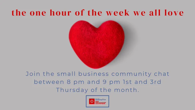 There is a grey background with a red heart in the middle. Above the heart: the one hour of the week we all love.

Below the heart:

Join the small business community chat between 8 pm and 9 pm 1st and 3rd Thursday of the month.

Underneath the last bit of text is the Hillingdon Hour logo in blue and red.