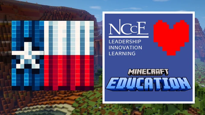 NCCE loves Minecraft Education, with a Minecraft-style Texas flag.