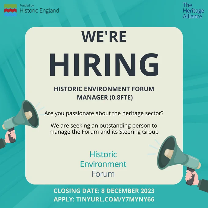 Image reads: We're hiring, Historic Environment Forum Manager (0.8FTE). Are you passionate about the heritage sector? We are seeking an outstanding person to manage the Forum and its Steering Group. 
Closing Date 8 December 2023:
Apply: https://tinyurl.com/y7myny66