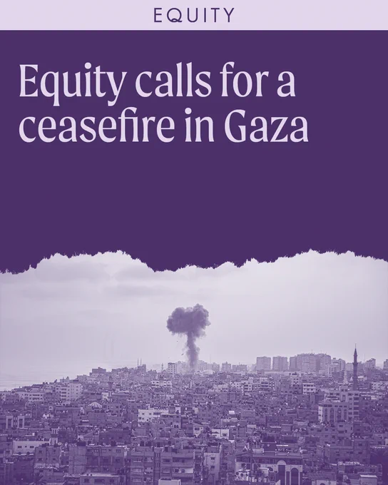 Image reads 'Equity calls for a ceasefire in Gaza' above photo from Gaza where a bomb has exploded in the background