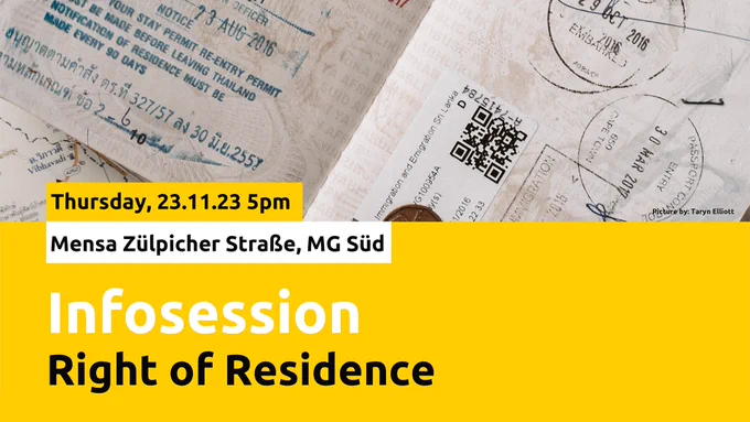 partial picture of a passport. Text: Thursday, 23.11.23 5pm. Mensa Zülpicher Straße, MG Süd. Infosession. Right of Residence.