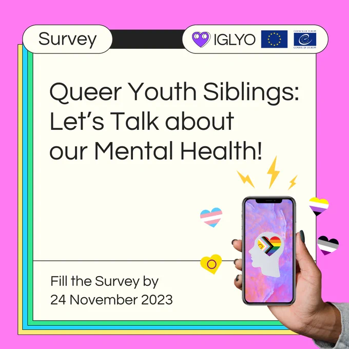Visual with the caption “Queer Youth Siblings: Let’s Talk about our Mental Health!”. On the right is a picture of a hand holding a phone on which there is a head pictogramme with a heart-shaped progress pride flag in its centre and heart-shaped LGBTQI flags floating around it. The logos of IGLYO, the European Union, and the Council of Europe are on the top right.
