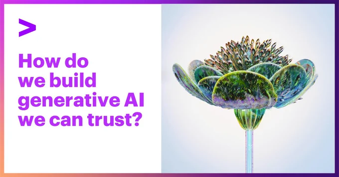 How do we build generative AI we can trust?