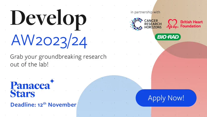 This is a cream-coloured graphic with blue, red and brown colour details explaining more about the Panacea Stars Develop programme. The deadline is 12th November. Apart from the deadline, the text reads 'Develop AW23/24 - Grab your groundbreaking research out of the lab! In partnership with Cancer Research Horizons, British Heart Foundation and Bio-Rad' A bright blue 'Apply now!' button is visible in the bottom right corner. 