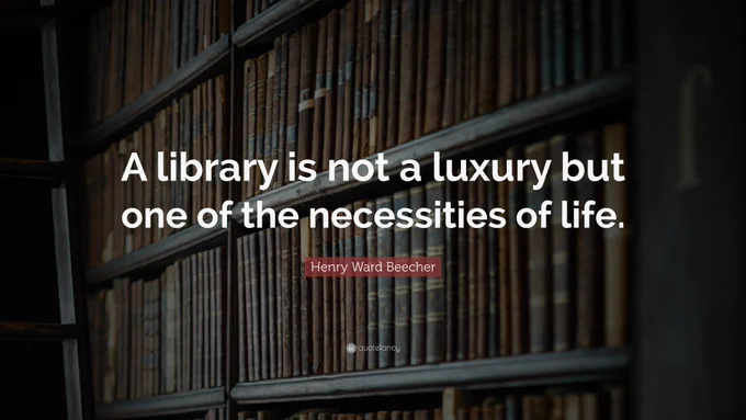 Picture quote: "A library is not a luxury but one of the necessities of life."  Henry Ward Beecher