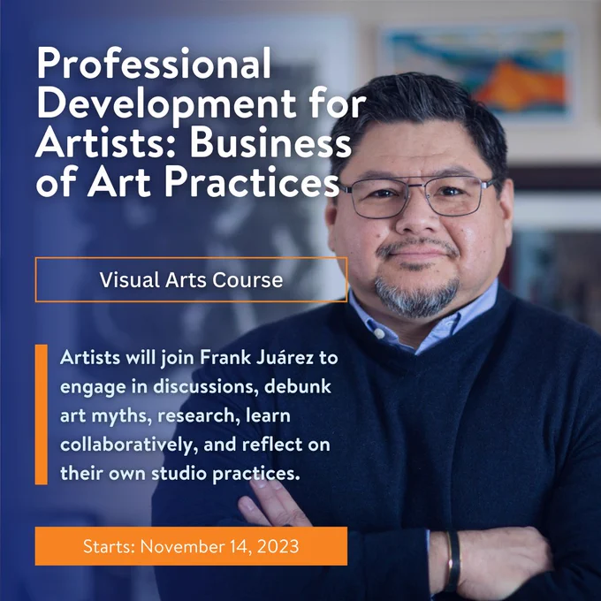 Wisconsin Academy Visual Arts Course. Professional Development for Artists: Business of Art Practices. 

Instructor: Frank Juárez.
Virtual course starts November 14, 2023.

Artists will join Frank Juárez to engage in discussions, debunk art myths, research, learn collaboratively, and reflect on their own studio practices.