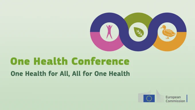 A light green graphic with dark blue, green, pink and orange highlights promoting the European Commission One Health Conference entitled "One Health for All, All for One Health." A logo is included that features three circles connected by a multicoloured, thick line.  Inside the three circles are icons of a human, a leaf and a duck. The logo of the European Commission is also included.