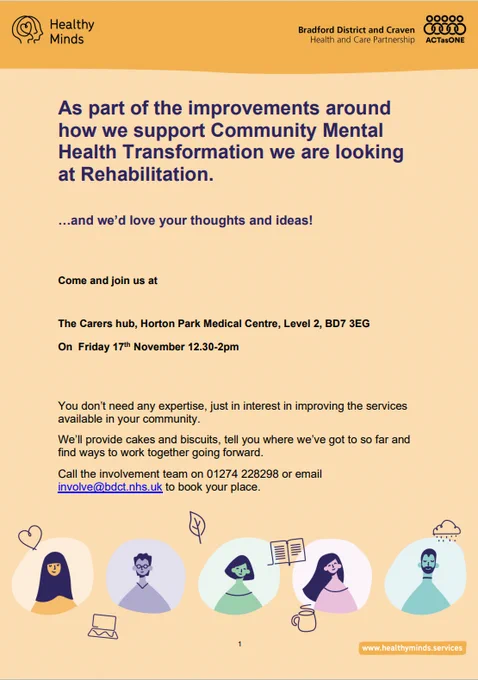 A poster for the Community Mental Health Transformation rehabilitation improvement event. This event will take place on Friday 17 November, 12:30pm- 2pm at the Carers Hub, Horton Park Medical Centre, BD7 3EG
Contact involve@bdct.nhs.uk or call 01274 228298 to book your place