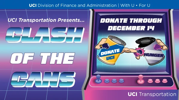 UCI Transportation presents: Clash of the Cans
Donate through December 14