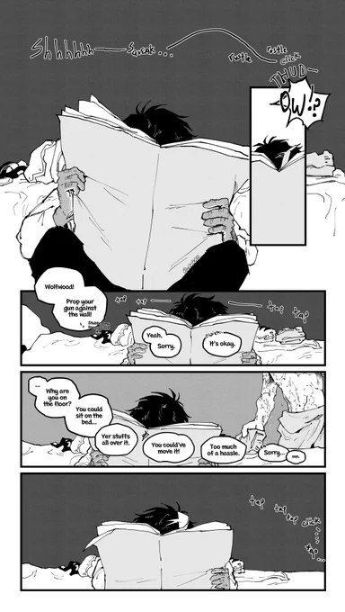 Black white comic of Wolfwood and Vash from Trigun Max. Begins with sound effects reading “Shhhh.. Squeak… rustle rustle, click” while Wolfwood is seen reading a newspaper, face obscured by the paper, facing the viewer. He flips the page nonchalantly as a THUD sound followed by a yelled “OW!?” is heard. Off screen, Vash: Wolfwood! Prop your gun against the wall! Stubbed my toe against it… Wolfwood: Yeah, sorry. Vash: It’s okay. Vash then enters the frame, half naked with a towel around his bottom. He pauses and then asks Why are you on the floor? You could sit on the bed. Wolfwood: Yer stuffs all over it. Vash, shocked: You could’ve moved it! Wolfwood! Too much of a hassle. Vash: Ah. Sorry… Wolfwood makes a quiet “mm” in response. Vash picks up his folded pants and then leaves the frame with “tap tap tap” sounded footsteps. Wolfwood flips the page.