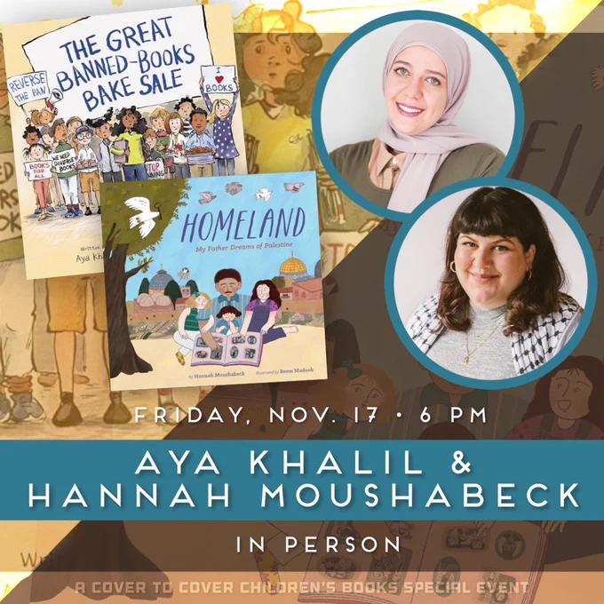 Promotion for a visit from authors Aya Khalil and Hannah Moushabeck to Cover to Cover Children’s Books on Friday, November 17 at 6 p.m.
