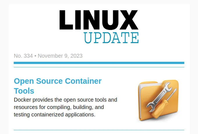 Linux Update | No. 334 | November 9, 2023 | OpenSource Container Tools: Docker provides the open source tools and resources for compiling, building, and testing containerized applications.