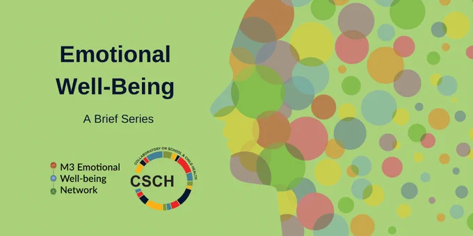 Emotional Well-Being A Brief Series M3 Emotional Well-being Network Collaboratory on School and Child Health
