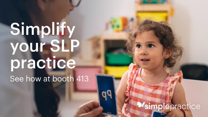 a little girl is looking at the camera
Simplify your SLP practice
See how at booth 413
Simple Practice logo 