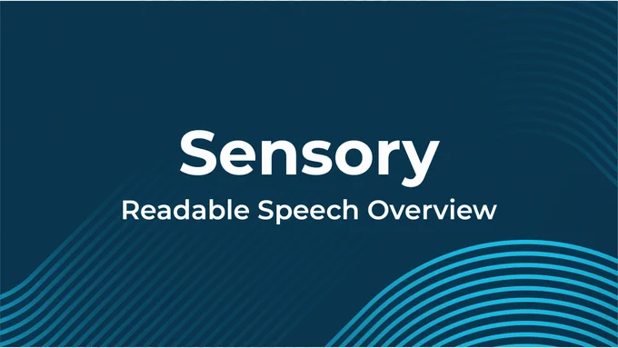 Sensory
Readable Speech Overview