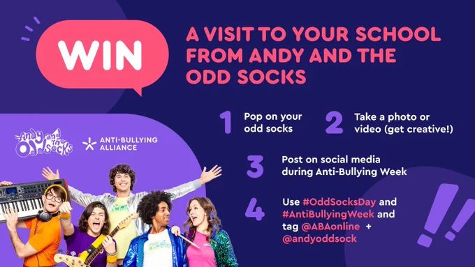 Win a visit to your school from Andy and the Odd Socks. 1. Pop on your odd socks; 2. Take a photo or video (get creative); 3. Post on social media during Anti-Bullying Week; 4. Use #OddSocksDay and #AntiBullyingWeek and tag @ABAonline & @andyoddsock.