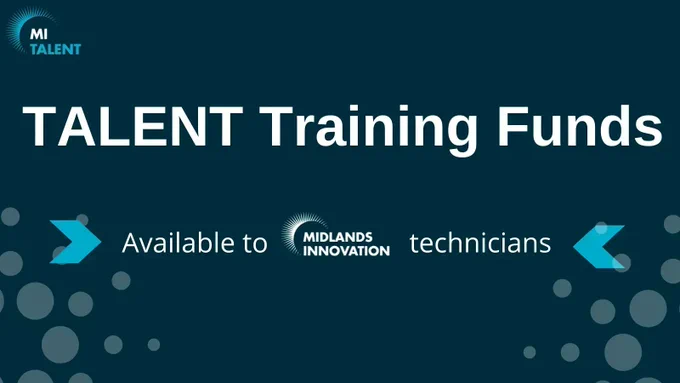 Image which says: TALENT Training Funds Available to Midlands Innovation technicians 