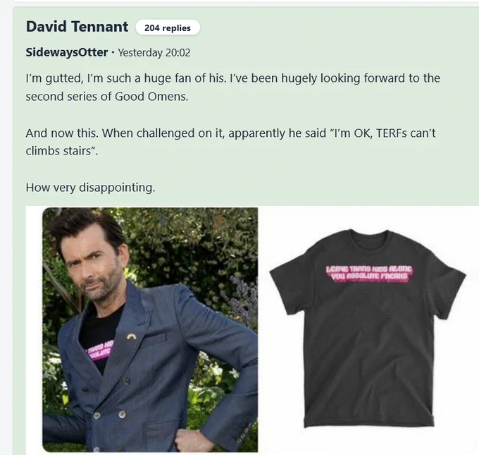 I’m gutted, I’m such a huge fan of his. I’ve been hugely looking forward to the second series of Good Omens.

And now this. When challenged on it, apparently he said “I’m OK, TERFs can’t climbs stairs”.

How very disappointing.
