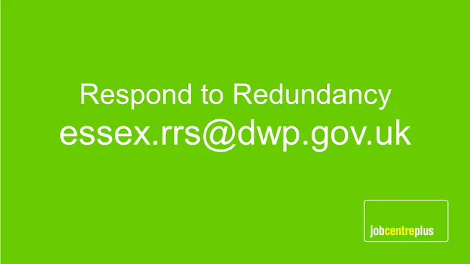 Respond to Redundancy email is essex.rrs@dwp.gov.uk