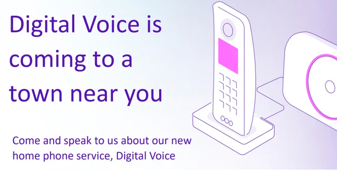 Drawing of a phone with text: Digital Voice is coming to a town near you. Come and speak to us about our new home phone service, Digital Voice