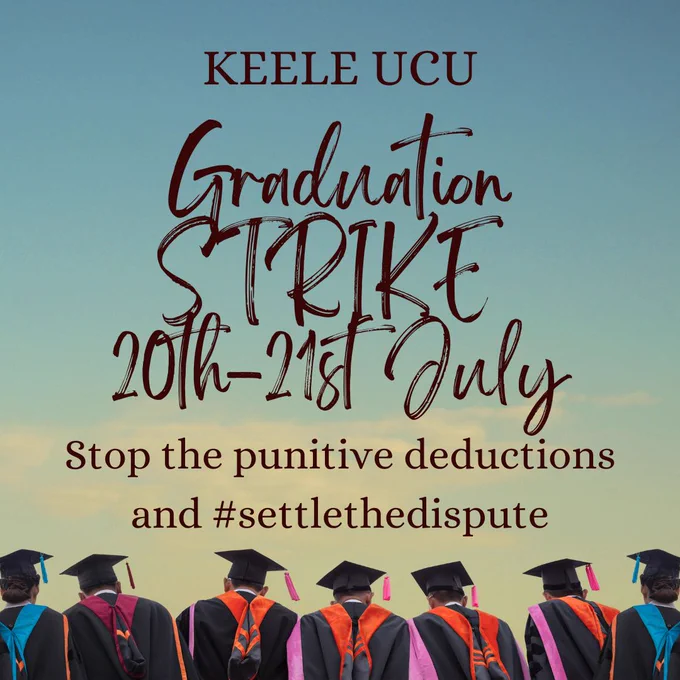 Keele UCU
Graduation strike 20th-21st July
Stop the punitive deductions and #settlethedispute