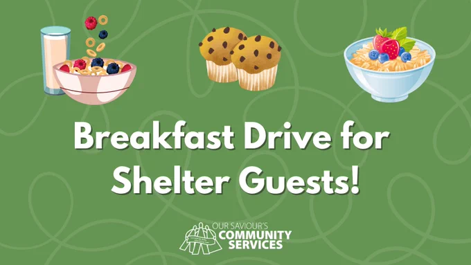 Illustrative images of breakfast foods on a green background. Text: Breakfast Drive for Shelter Guests! Our Saviour's Community Services. 