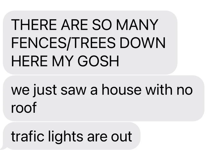 Texts about trees down and a house with no roof.