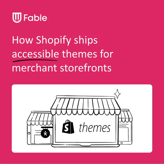 The title ‘How Shopify ships accessible themes for merchant storefronts’ is written above a black and white illustration of three storefronts. The center store has the Shopify logo and the word 'themes' written, and an accessibility icon is pictured as a sign hanging from the door. 