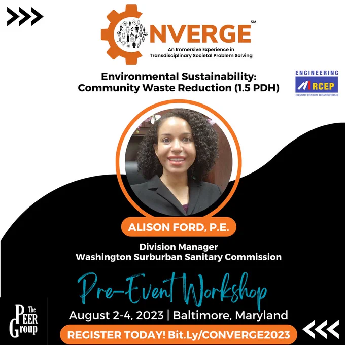 CONVERGE: An Immersive Experience in Transdisciplinary Societal Problem Solving

Environmental Sustainability: Community Waste Reduction (1.5 PDH)

Registered Continuing Education Program logo

Pre-Event Workshop

Alison Ford, P.E.
Division Manager
Washington Surburban Sanitary Commission

August 2-4, 2023 | Baltimore, Maryland

REGISTER TODAY! Bit.Ly/CONVERGE2023

Photo of Alison Ford
