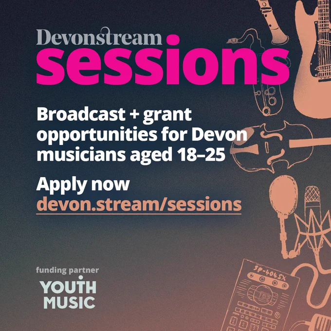 Hand-drawn illustrations of various musical instuments on a gradient background. The text “Broadcast   grant opportunities for Devon musicians aged 18–25. Apply now: devon.stream/sessions” and logos for Devonstream and Youth Music are overlaid.