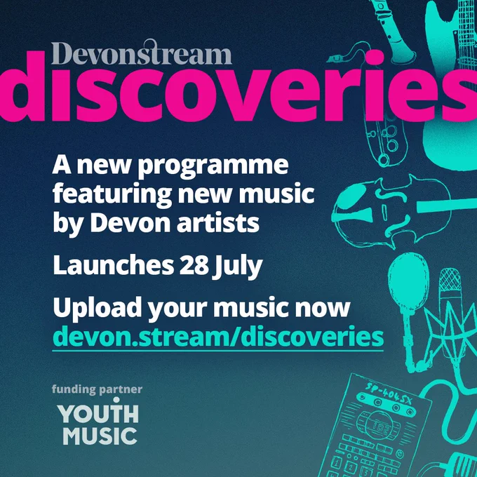 Hand-drawn illustrations of various musical instuments on a gradient background. The text “A new programme featuring new music by Devon artists. Launches 28 July. Upload your music now: devon.stream/discoveries” and logos for Devonstream and Youth Music are overlaid.