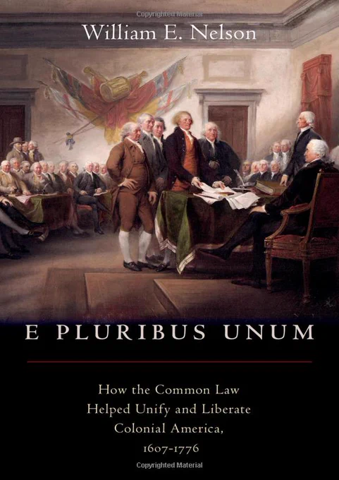 E Pluribus Unum: How the Common Law Helped Unify and Liberate Colonial America, 1607-1776, by William E. Nelson. Available in the Law Library at KF361 .N45 2019.