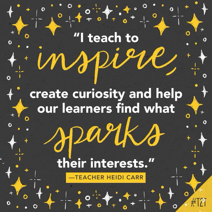 "I teach to inspire, create curiosity and help our learners find what sparks their interests." —Teacher Heidi Carr